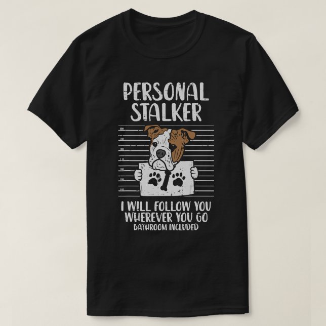 Camiseta Inglês Buldogue Dog Lover Personal Stalker Inglês (Frente do Design)
