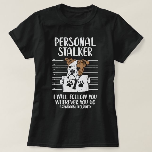 Camiseta Inglês Buldogue Dog Lover Personal Stalker inglês (Frente do Design)