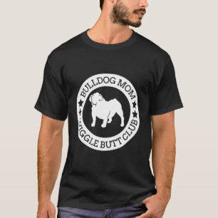 Camiseta Inglês Bulldog Mãe Wiggle Bumbum Club T-Shirt Para