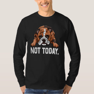 Camiseta Inglês Bulldog Não Hoje Tee British Dog Lov