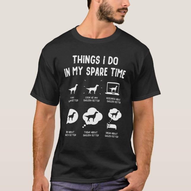 Camiseta Inglês Setter Thits Do Spare Time Dog Mãe Pai (Frente)