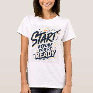 Camiseta Inicie Antes de Estar Preparado Inspiração Motivac