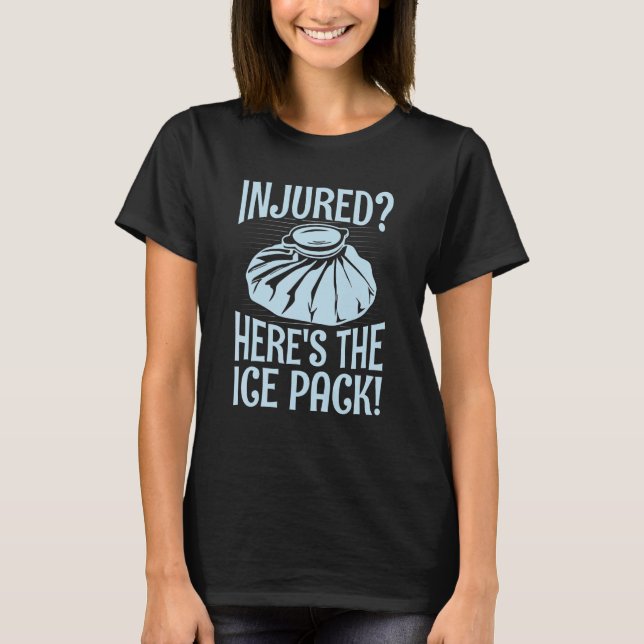 Camiseta Injured Here's the ice pack  Quote for a School nu (Frente)