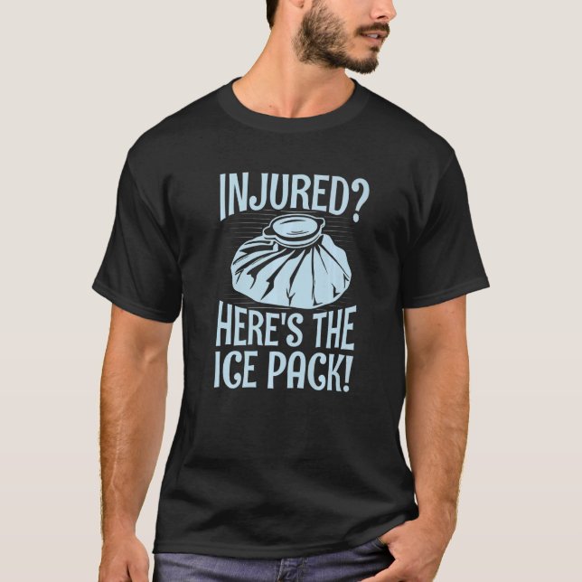Camiseta Injured Here's the ice pack Quote for a School nur (Frente)
