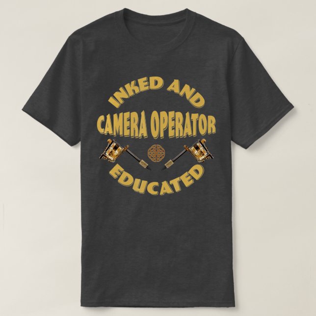 Camiseta Inked and educated Camera Operator  (Frente do Design)