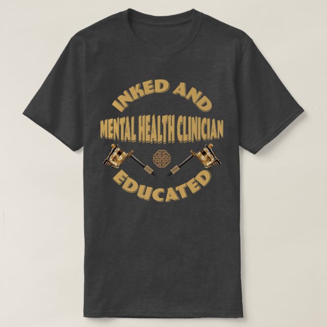 Camiseta Inked And Educated Mental Health Clinician 2626 11 (Frente do Design)