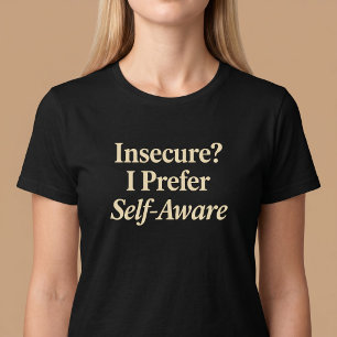 Camiseta Inseguro? Prefiro autoconhecimento