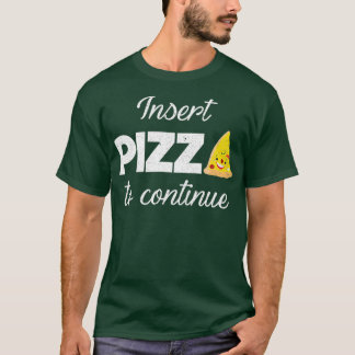 Camiseta Inserir Pizza Para Continuar A Citação De Comida D