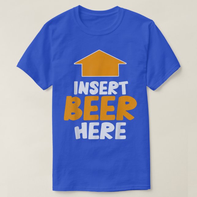 Camiseta Insert Beer Here Funny Saying Drinking Party Lover (Frente do Design)