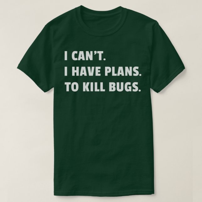 Camiseta Inseto Exterminator Pest Control Technicator I Hav (Frente do Design)
