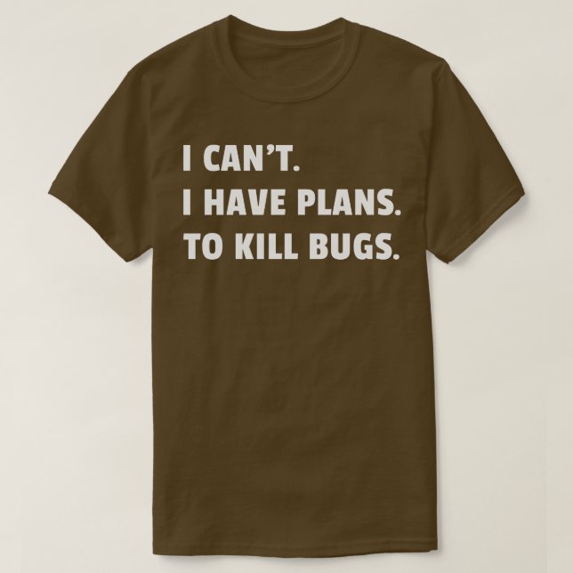 Camiseta Inseto Exterminator Pest Control Technicator I Hav (Frente do Design)