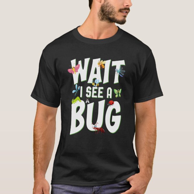 Camiseta Inseto Insect Science Wait Eu vejo um Inseto 10 (Frente)