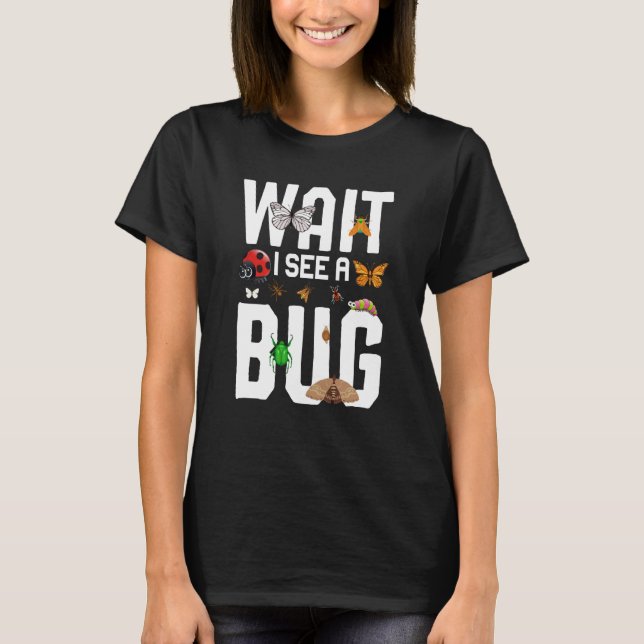 Camiseta Inseto Insect Science Wait Eu vejo um Inseto 12 (Frente)