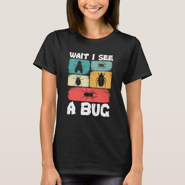 Camiseta Inseto Insect Science Wait Eu vejo um Inseto 3 (Frente)