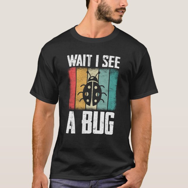 Camiseta Inseto Insect Science Wait Eu vejo um Inseto 9 (Frente)