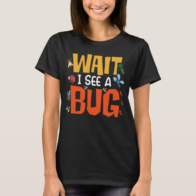 Camiseta Inseto Lover Insect Science Wait Eu vejo um Inseto (Frente)