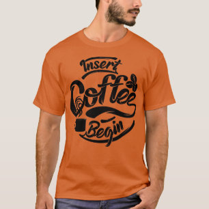Camiseta Insira café para começar o café engraçado