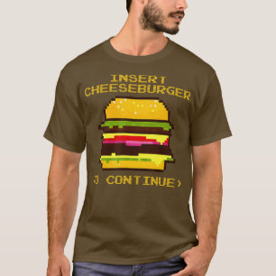Camiseta Insira Cheeseburger Para Continuar O Burger De Que