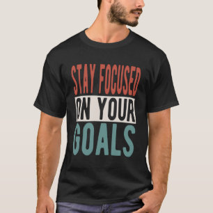 Camiseta Inspiração dizendo: mantenha-se focado em suas met