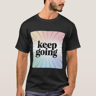Camiseta Inspiração motivacional "Continue" Rainbow Burst