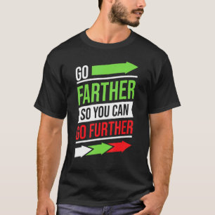 Camiseta Inspiração vá mais longe para que você possa ir ma