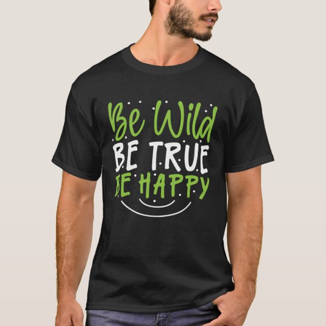 Camiseta Inspirational Be Wild Be True Be Happy (Frente)