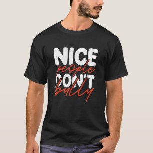 Camiseta Inspirational Nice Pessoas Donu2019t Bully Anti Bu