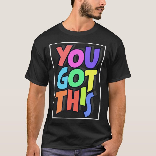 Camiseta Inspiring Motivational Positive You Got This (Frente)