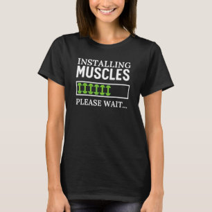Camiseta Instale os músculos Aguarde o ginásio