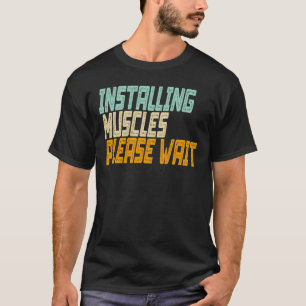 Camiseta Instale os músculos, espere