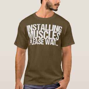 Camiseta Instale os músculos, espere