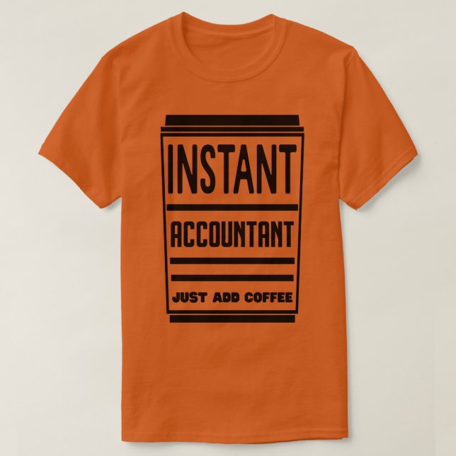 Camiseta Instant Accountant Just Add Coffee 3 (Frente do Design)