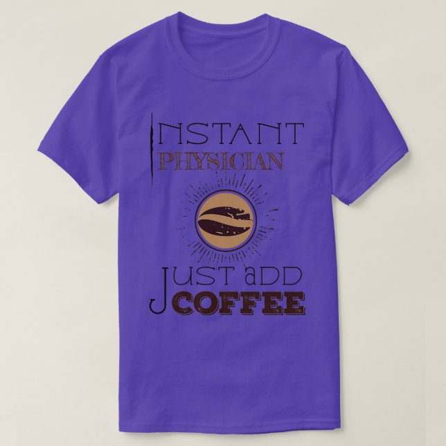Camiseta Instant Physician Just Add Coffee TShirt Classic T (Frente do Design)