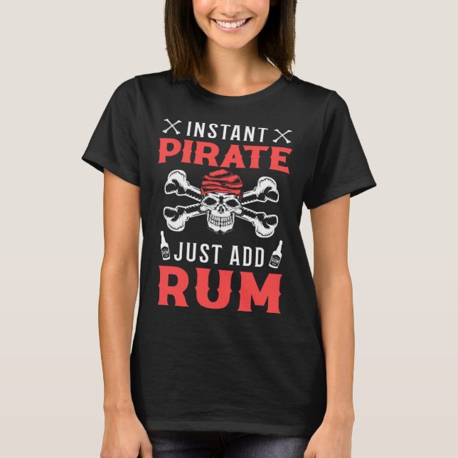Camiseta Instant Pirate Just Add Rum Alcoholic Liquor Pirat (Frente)