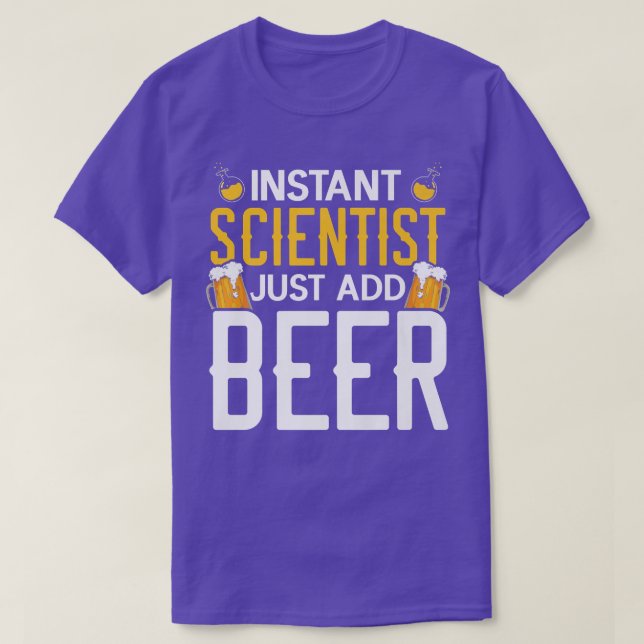 Camiseta Instant Scientist Just Add Beer Drinker Science Lo (Frente do Design)