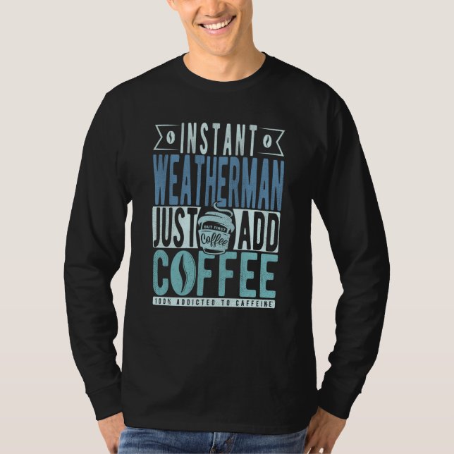 Camiseta Instant Weatherman Just Add Coffee (Frente)
