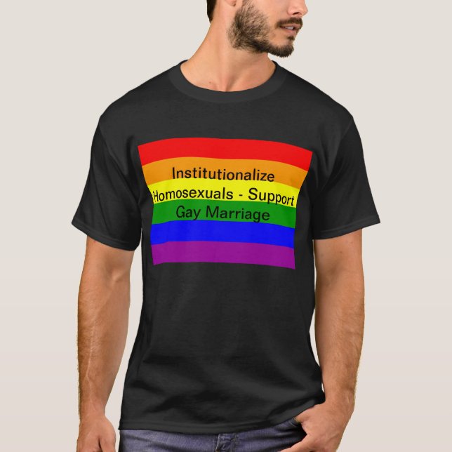 Camiseta Institucionalize homossexuais - gay Marriag do (Frente)