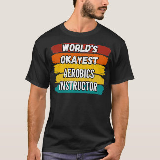 Camiseta Instrutor Aerobics oferece Worldx27s Okayest Aerob