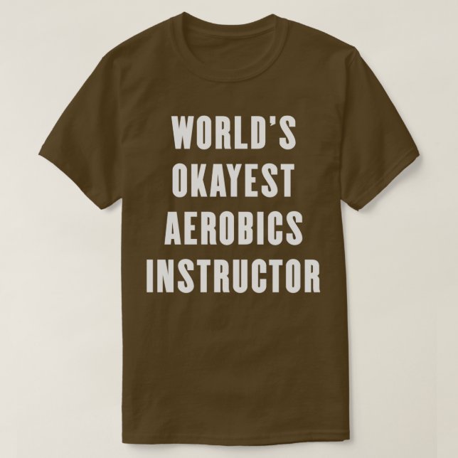 Camiseta Instrutor de Aeróbios Okayest Worldx27s 1 (Frente do Design)