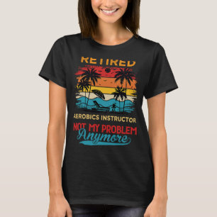 Camiseta Instrutor de Aeróbios Retrorretidos Não é o meu pr