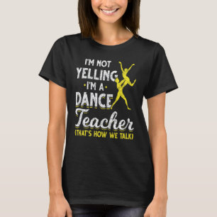 Camiseta Instrutor de Dança Não Estou Gritando Sou um Profe