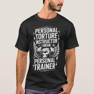 Camiseta Instrutor de Tortura Pessoal Quer Dizer Treinador