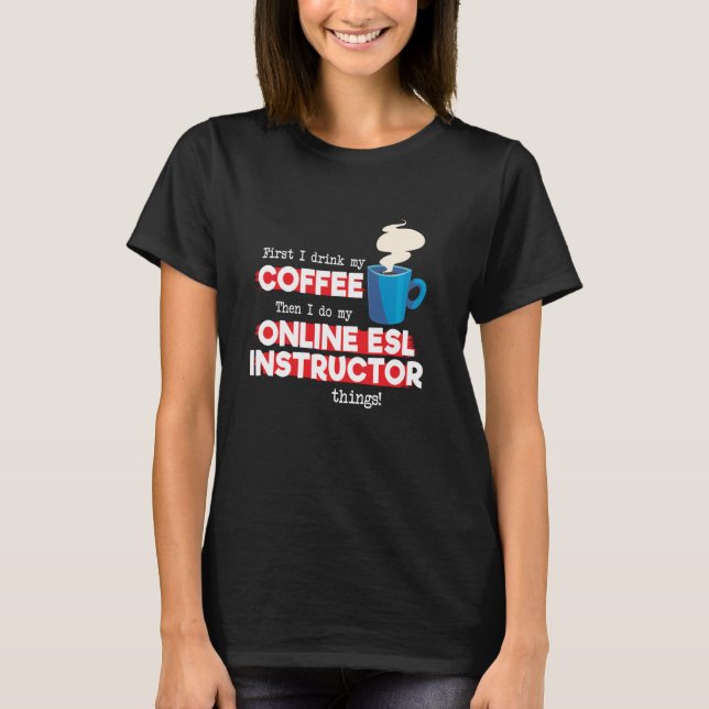 Camiseta Instrutor ESL on-line e dizendo café (Frente)