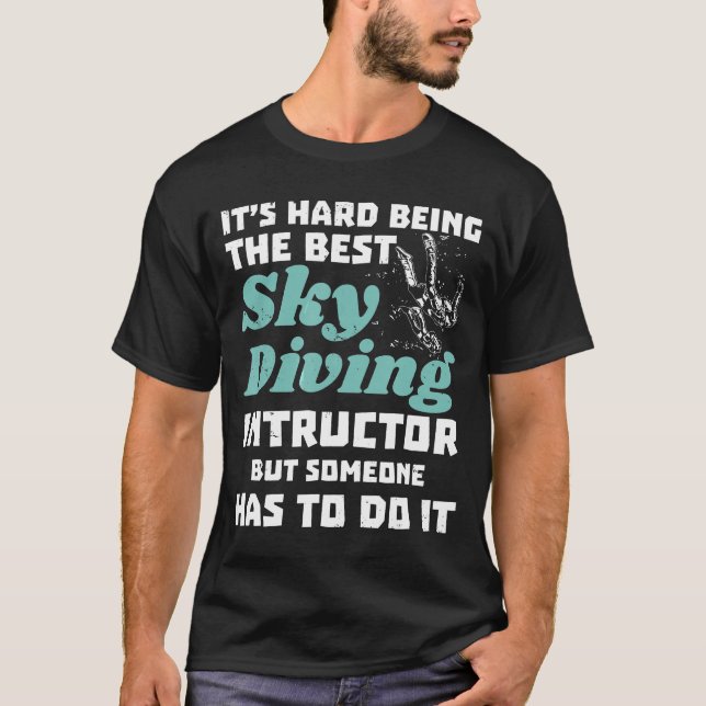 Camiseta Instrutor Skydiving - Seu Duro É O Melhor (Frente)