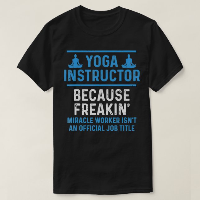 Camiseta Instrutor Yoga Porque Funcionário do Miracle (Frente do Design)