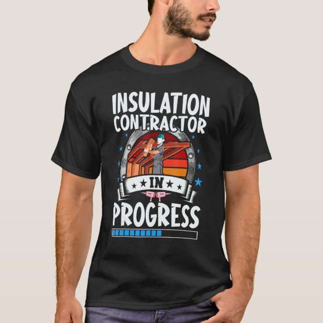 Camiseta Insulation Contractor In Progress Trainee Student (Frente)