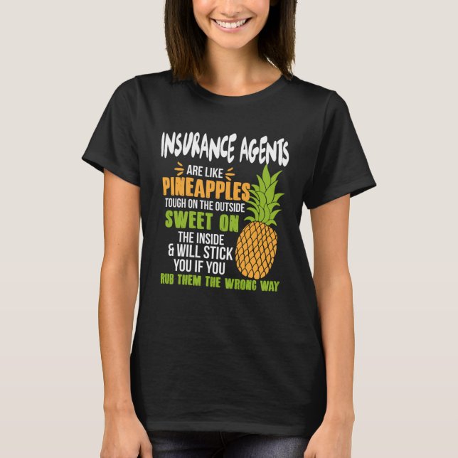 Camiseta Insurance Agents Are Like Pineapples   Work (Frente)