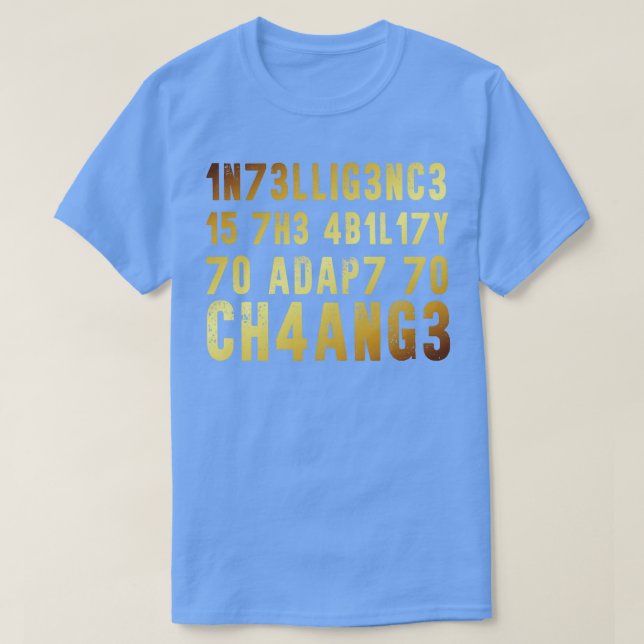 Camiseta Inteligência É A Capacidade De Se Adaptar À Mudanç (Frente do Design)