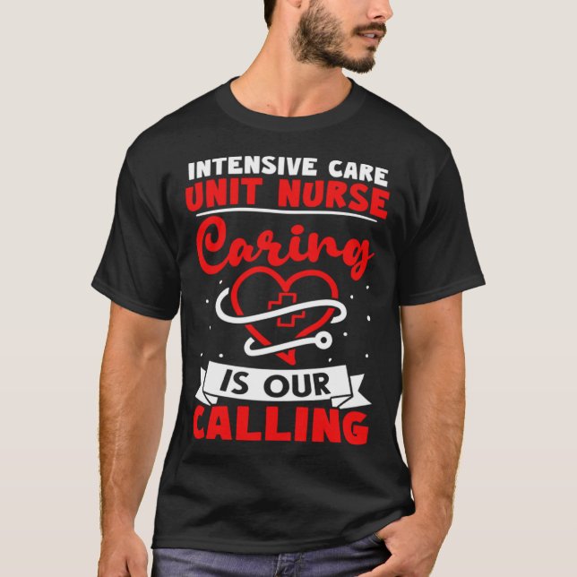 Camiseta Intensive Care Unit Nurse Caring is Our Calling (Frente)