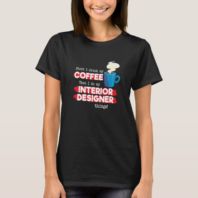 Camiseta Interior Designer & Coffee  Appreciation Saying (Frente)